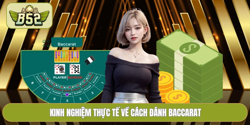 Kinh nghiệm thực tế về cách đánh Baccarat