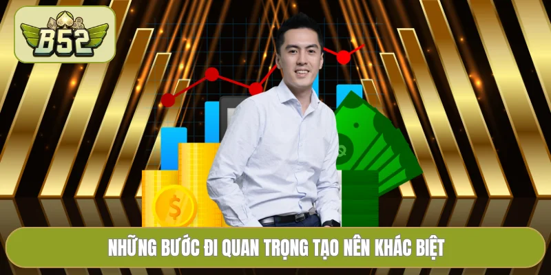 Những bước đi quan trọng tạo nên khác biệt