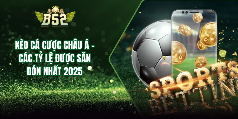 kèo cá cược châu á