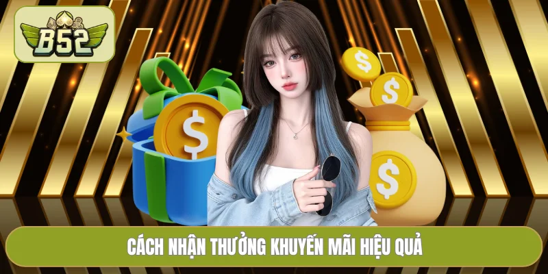 Cách nhận thưởng khuyến mãi hiệu quả