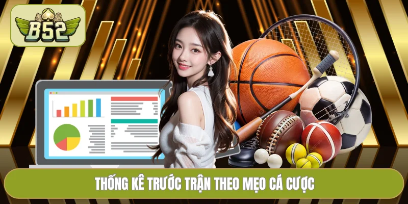 Thống kê trước trận theo mẹo cá cược